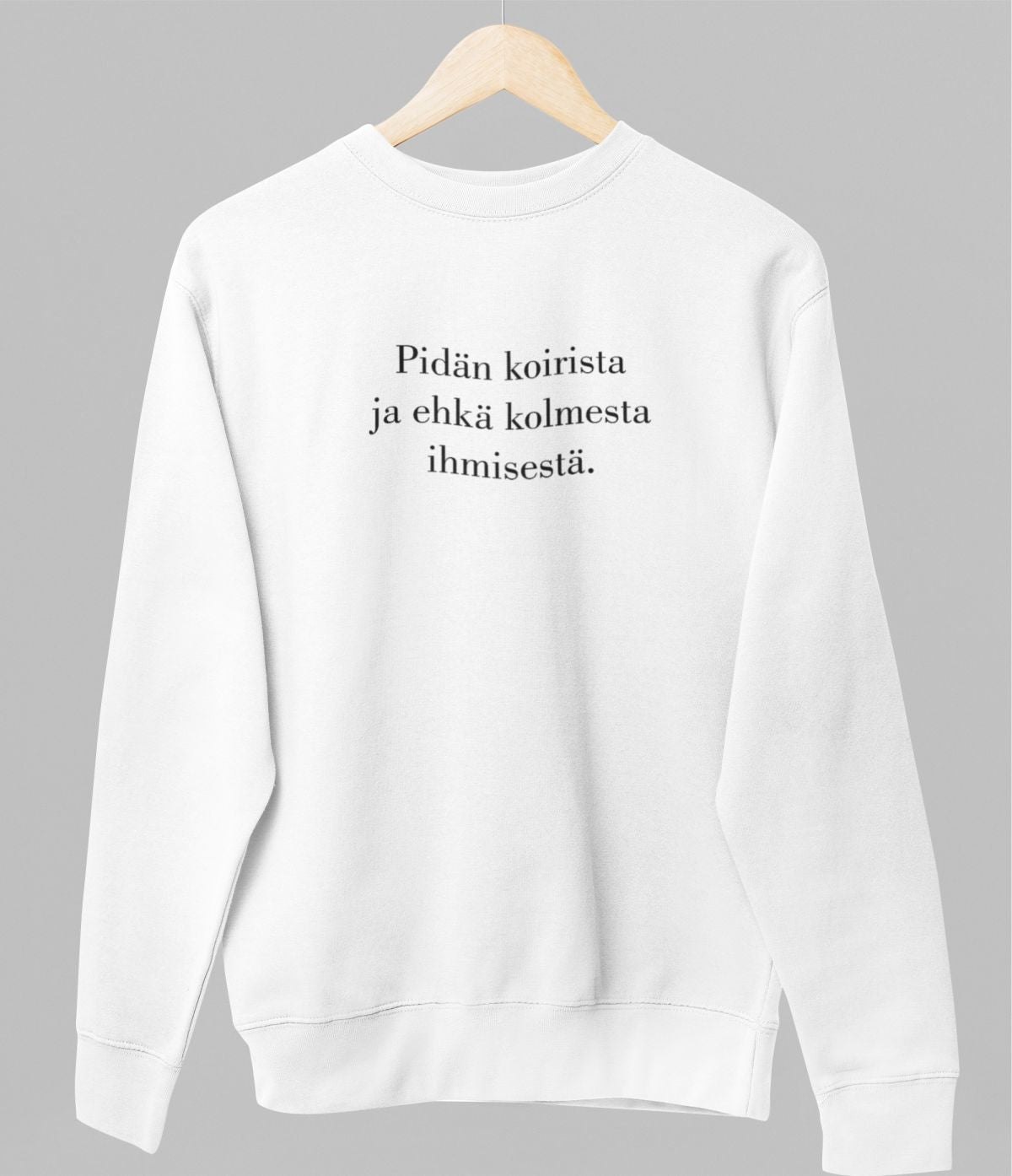 Valkoinen unisex collegepaita "Pidän koirista ja ehkä kolmesta ihmisestä."